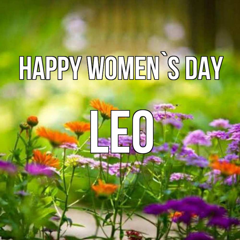 Greetings card с именем, Leo happy women`s day цветы Greetings with text for free download 
